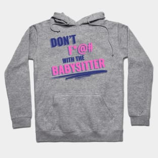 Don't F with the Babysitter Hoodie